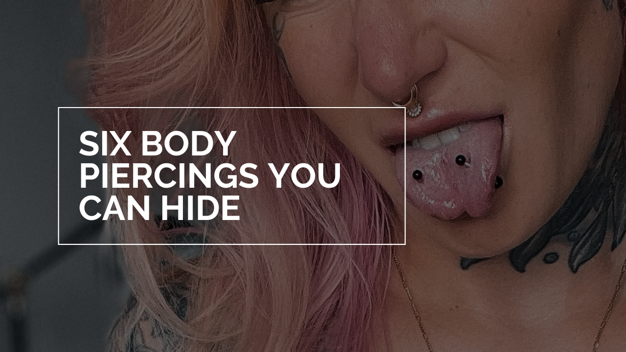 Six Body Piercings You Can Hide