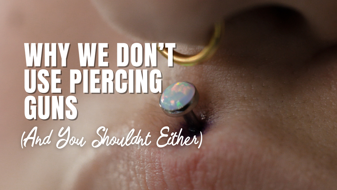 Why We Don’t Use Piercing Guns (And You Shouldn’t Either)
